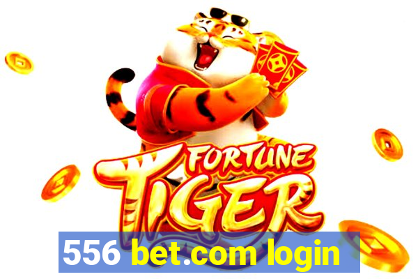 556 bet.com login